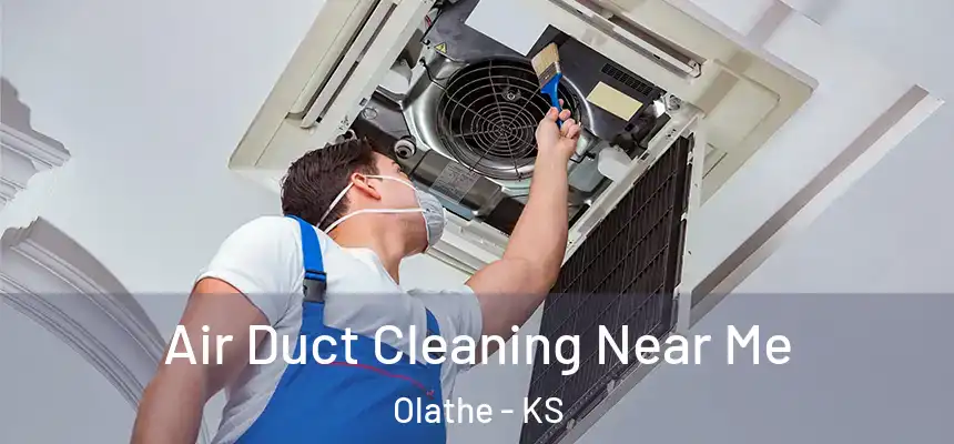  Air Duct Cleaning Near Me Olathe - KS