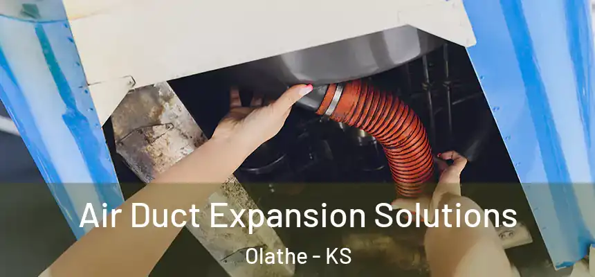 Air Duct Expansion Solutions Olathe - KS