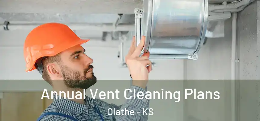 Annual Vent Cleaning Plans Olathe - KS