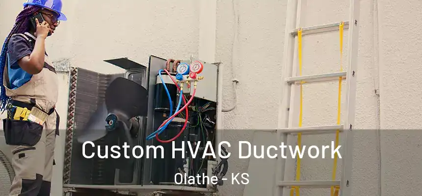  Custom HVAC Ductwork Olathe - KS