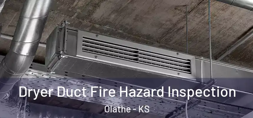  Dryer Duct Fire Hazard Inspection Olathe - KS