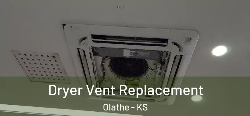  Dryer Vent Replacement Olathe - KS