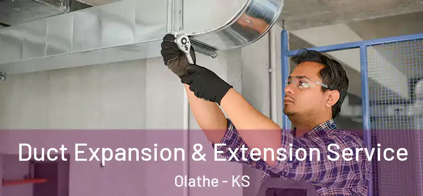  Duct Expansion & Extension Service Olathe - KS