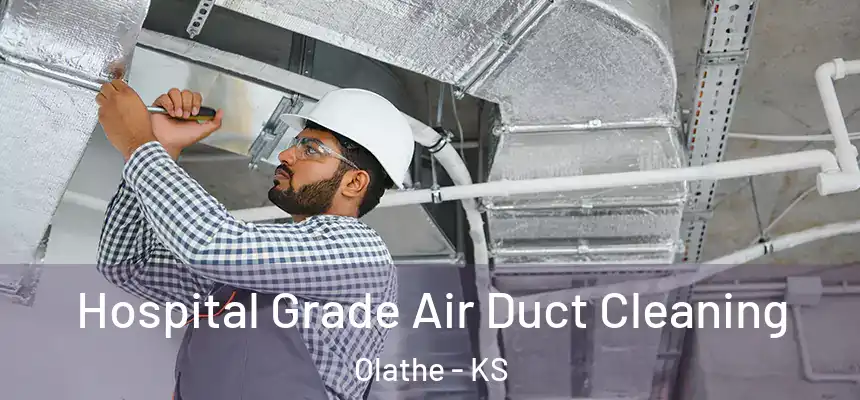 Hospital Grade Air Duct Cleaning Olathe - KS