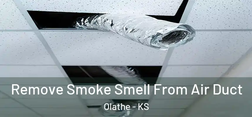 Remove Smoke Smell From Air Duct Olathe - KS