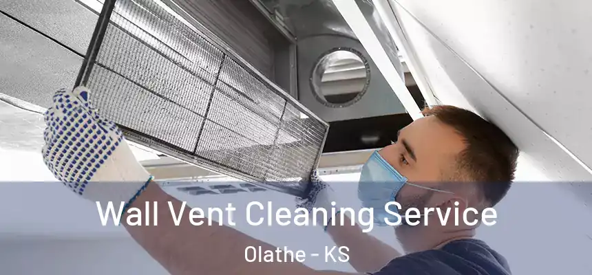 Wall Vent Cleaning Service Olathe - KS